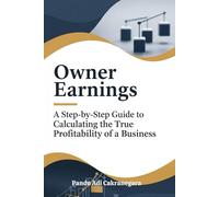 Owner Earnings: A Step-by-Step Guide to Calculating the True Profitability of a Business: Learn to Analyze Companies with the Mindset of Warren Buffett