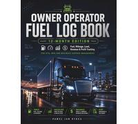 Owner Operator Fuel Log Book: 12-Month Fuel, Mileage & IFTA Tracking Log for Truck Drivers and Small Fleets: Track Fuel Fill-Ups, Mileage, Revenue, ... & Profitability Across an Entire Year