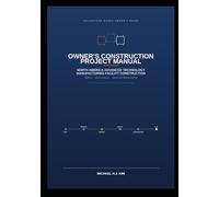 OWNER'S CONSTRUCTION PROJECT MANUAL: North America Advanced Technology Manufacturing Facility Construction