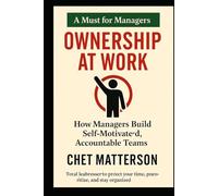 Ownership at Work: How Managers Build Self Motivated Accountable Teams