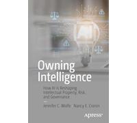 Owning Intelligence: How AI is Reshaping Intellectual Property, Risk, and Governance
