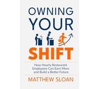 Owning Your Shift: How hourly restaurant employees can earn more and build a better future