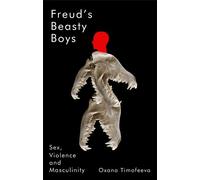 Oxana Timofeeva Freud's Beasty Boys (Copertina rigida)