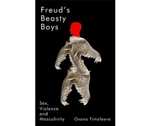 Oxana Timofeeva Freud's Beasty Boys (Tascabile)