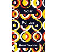 Oxana Timofeeva Solar Politics (Copertina rigida) Theory Redux