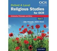 Oxford A Level Religious Studies for OCR: Christianity, Philosophy and Ethics