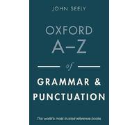 Oxford A-Z of Grammar and Punctuation by Seely, John