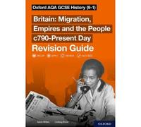 Oxford AQA GCSE History: Britain: Migration, Empires and the People c790-Present Day Revision Guide: Get Revision with Results