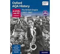 Oxford AQA History for A Level: The British Empire c1857-1967 Student Book (Second Edition)