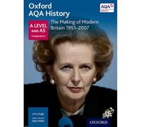 Oxford AQA History for A Level: The Making of Modern Britain 1951-2007