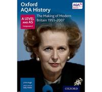 Oxford AQA History for A Level: The Making of Modern Britain 1951-2007-Waller, S