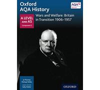 Oxford AQA History: Wars and Welfare: Britain in Transition 1906-1957