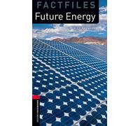 Oxford Bookworms Library Factfiles: Level 3:: Future Energy