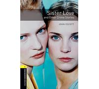 Oxford Bookworms Library: Level 1: Sister Love and Other Crime Stories