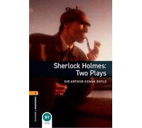 Oxford Bookworms - Playscripts: Oxford Bookworms Library: Level 1:: Sherlock Holmes: Two Plays: Two Plays. Reader