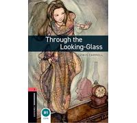 Oxford Bookworms Library: Level 3:: Through the Looking-Glass: And What Alice Found There