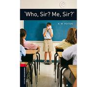 Oxford Bookworms Library: Level 3: 'Who, Sir? Me, Sir?'