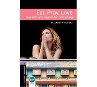 Oxford Bookworms Library: Level 4: Eat, Pray, Love: One Woman's Search for Everything