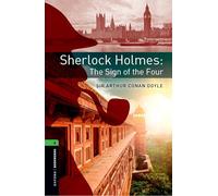 Oxford Bookworms Library: Level 6: Sherlock Holmes: The Sign of the Four Audio Pack: Graded readers for secondary and adult learners