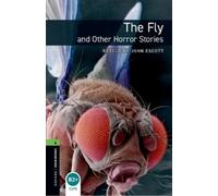 Oxford Bookworms Library: Level 6: The Fly and Other Horror Stories (Tascabile)