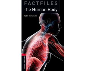 Oxford Bookworms Library: Stage 3: The Human Body Factfile by Alex Raynham (2013-12-05)