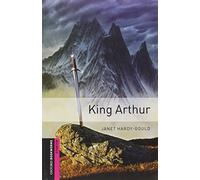 Oxford Bookworms Library: Starter: King Arthur: Starter (250 headwords)