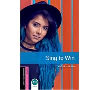 Oxford Bookworms Library. Starter. Sing to Win Per le Scuole superiori. Con Audio: Graded readers for secondary and adult learners