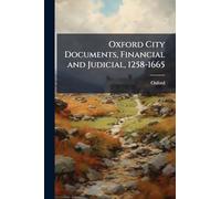 Oxford City Documents, Financial and Judicial, 1258-1665