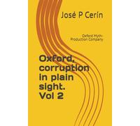Oxford, corruption in plain sight. Vol 2: Oxford Myth-Production Company