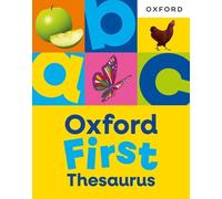 Oxford Dictiona Oxford First Thesaurus: An illustrated thesaurus for (Tascabile)