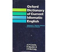 Oxford Dictionary of Current Idiomatic English: Phrase, Clause & Sentence Idioms: 2