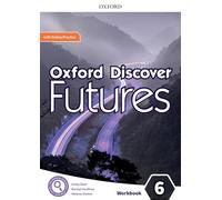 Oxford discover futures. Level 6. Workbook. Per le Scuole superiori. Con e-book. Con espansione online: Print Workbook and 2 years' access to Online Practice and Student Resources.
