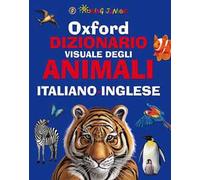 Oxford. Dizionario visuale degli animali. Italiano-inglese. Ediz. bilingue