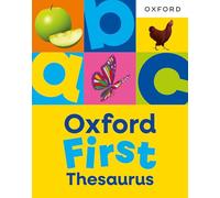 Oxford First Thesaurus: An illustrated thesaurus for children age 5+