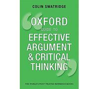 Colin Swatridge Oxford Guide to Effective Argument and Critical Thin (Tascabile)