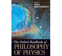 The Oxford Handbook of Philosophy of Physics (Oxford Handbooks)
