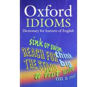Oxford Idioms Dictionary for learners of English by Dilys Parkinson
