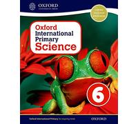 Oxford international primary. Science. Student's book. Per la Scuola elementare. Con espansione online (Vol. 6)