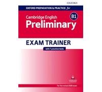 Oxford preparation & practice for Cambridge English. Preliminary. Exam trainer. Con espansione online: Preparing students for the Cambridge English B1 Preliminary exam.