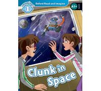 Oxford Read and Imagine: Level 1:: Clunk in Space