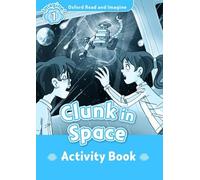 Oxford Read and Imagine: Level 1: Clunk in Space activity book