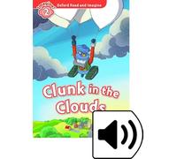 Oxford Read and Imagine: Level 2: Clunk in the Clouds Audio Pack