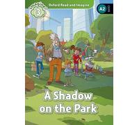 Oxford Read and Imagine: Level 3: A Shadow on the Park