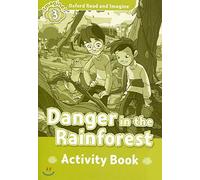 Oxford Read and Imagine: Level 3: Danger in the Rainforest Activity Book