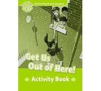 Oxford Read and Imagine: Level 3: Get Us Out of Here! Activity Book