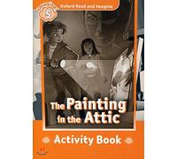 Oxford Read and Imagine: Level 5: The Painting in the Attic activity book