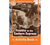 Oxford Read and Imagine: Level 5: Trouble on the Eastern Express Activity Book