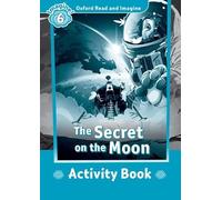 Oxford Read and Imagine: Level 6: The Secret on the Moon activity book