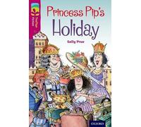 Sally Prue – Princess Pip's Holiday – Oxford Reading Tree TreeTops Fiction Level 10 – Tascabile