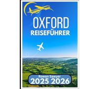OXFORD REISEFÜHRER 2025 2026: Entdecken Sie die britische Wissenschaft, Uferwege und Einblicke in die Stadt